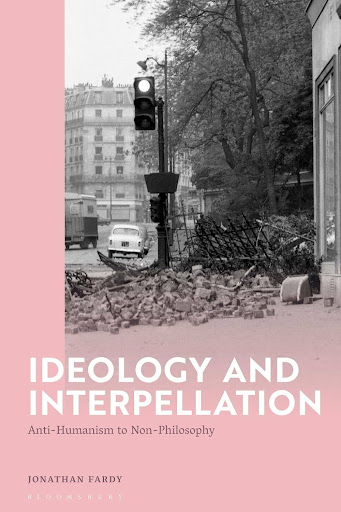 Cover of the book, Ideology and Interpellation: Anti-Humanism to Non-Philosophy