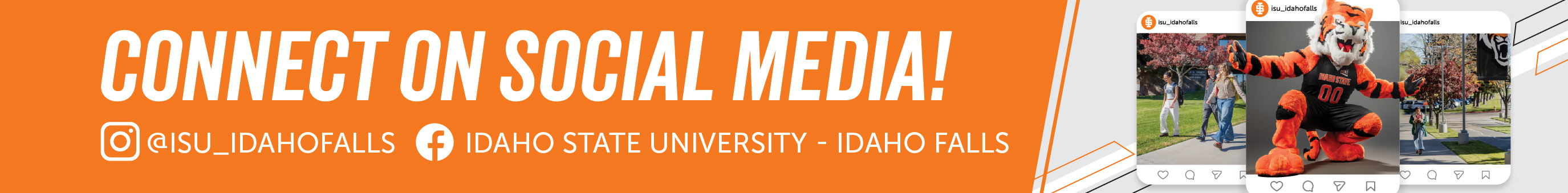 Orange banner encouraging students to connect on social media, showing the Instagram handle @isu_idahofalls and the Facebook page Idaho State University – Idaho Falls, with images of campus scenes and the Bengal mascot on social posts.