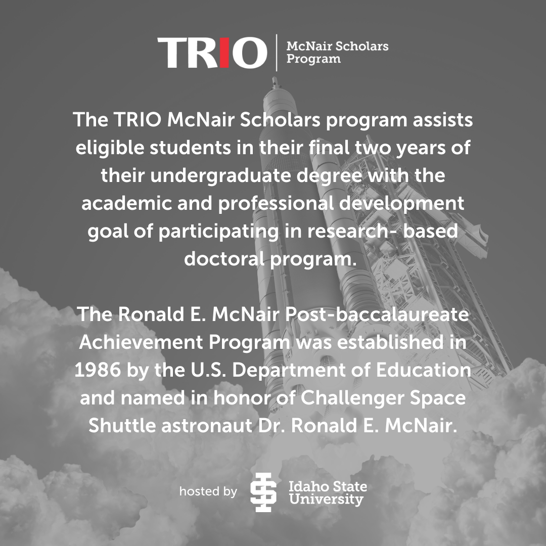 The TRIO McNair Scholars program assists eligible students in their final two years of their undergraduate degree with the academic and professional development goal of participating in research- based doctoral program.